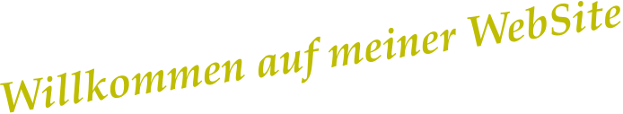 Willkommen auf meiner WebSite